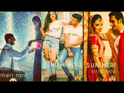 Sun Mere Rani Rani Shahjahane | Valentine's Day Special WhatsApp Status Video Song 2019 | Full screen WhatsApp Status | Swag Video Status