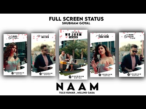 Naam - Tulsi kumar | Full screen status | Naam Song Status | New Love song status | Naam song 2020 |  Swag Video Status