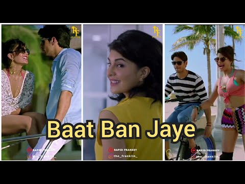 Baat Ban jaye 4K fullscreen WhatsApp status || Sidharth Malhotra || Jacqueline || Swag Video Status