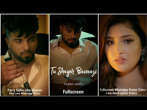 Tu Shayar Banaagi Fullscreen WhatsApp Status| Parry Sidhu & Isha Sharma | Sad Song Status | Swag Video Status
