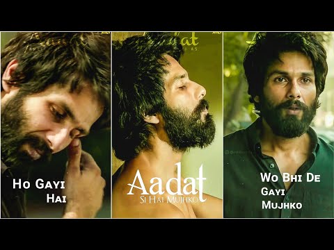 Aadat Full Screen Whatsapp Status | Siddhant Arora | Kabir Singh | Shahid Kapoor |  Swag Video Status