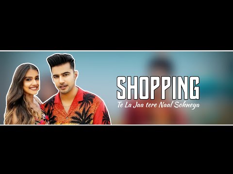 Jass Manak - Shopping Te Le Jaa Tere Naal Soniya | whatsapp Status | New Love Song Status Shopping | Swag Video Status