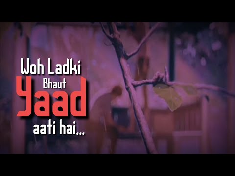 Woh Ladki Bahut Yaad Aati Hai WhatsApp Status | Sad Love Status | Sad Love | Swag Video Status