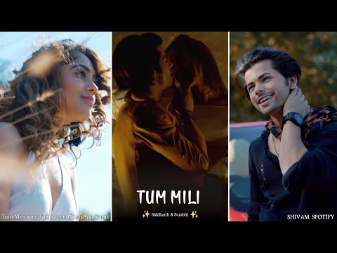Tum Mili | Siddharth & Surabhi | Song Full Screen What's app Status | Swag Video Status