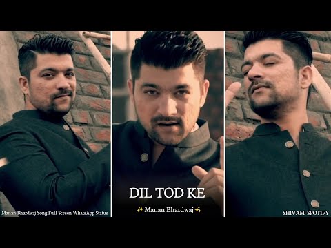 Dil Tod Ke | Manan Bhardwaj | Song Full Screen Whatsapp Status | Swag Video Status